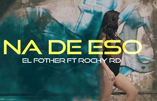 El Fother Ft Rochy RD - Na De Eso (Vídeo Oficial)